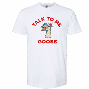 Talk to me goose