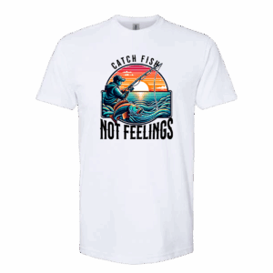 Catch Fish Not Feelings Mens
