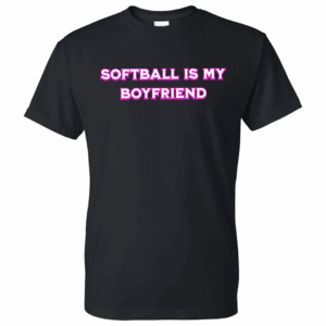 Softball is my Boyfriend Black