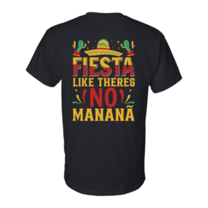Fiesta Like There's No Manana Shirt