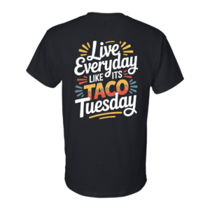 Live Everyday Like its Taco Tuesday