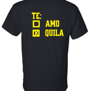 Te Amo Tequila Shirt